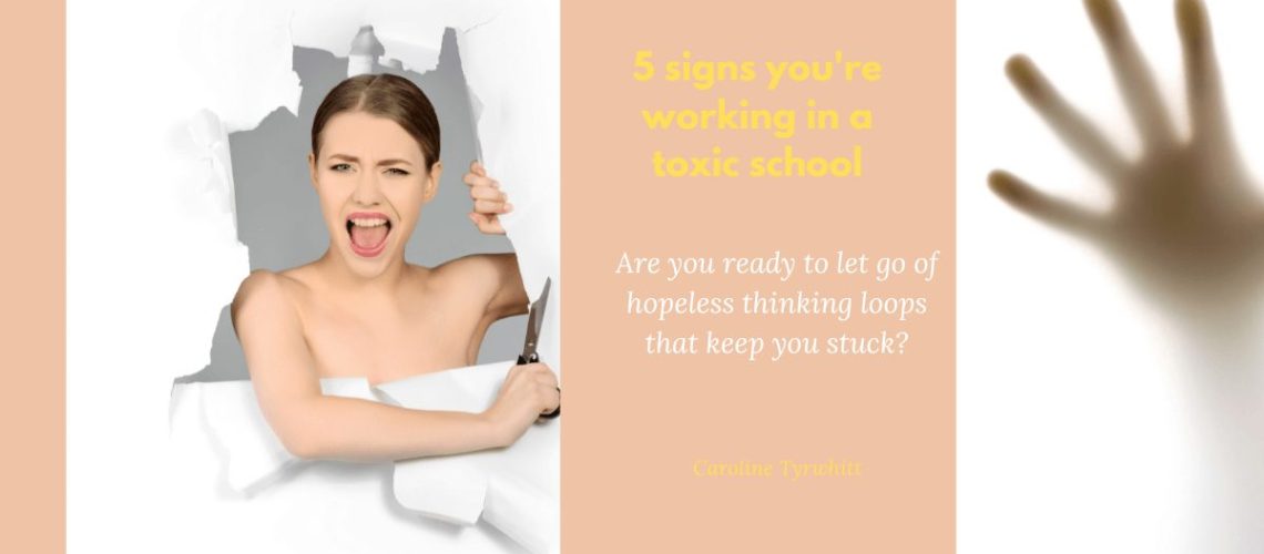 Five signs you’re working in a toxic school
